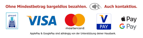 ApplePay & GooglePay sind abhängig von der Unterstützung deiner Hausbank. Ohne Mindestbetrag bargeldlos bezahlen.               Auch kontaktlos.