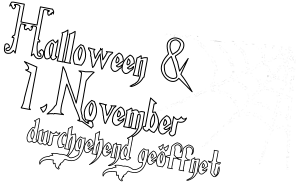 Halloween & 1.November durchgehend geoffnet ..