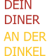 DEINDINER  AN DER DINKEL